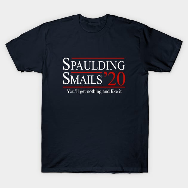 Spaulding & Smails ’20 - Presidential campaign T-Shirt by BodinStreet